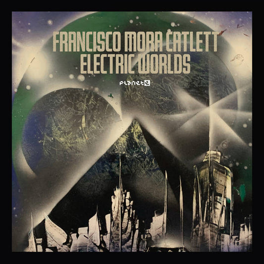 Francisco Mora Catlett 'Electric Worlds'