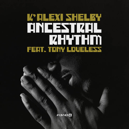 K'Alexi Shelby ft. Tony Loveless 'Ancestral Rhythm' (inc. C2 Edit)